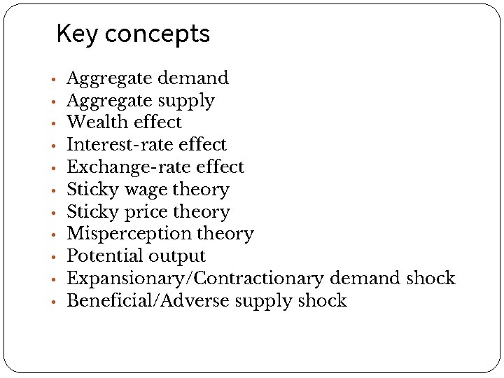 Key concepts • Aggregate demand • Aggregate supply • Wealth effect • Interest-rate effect