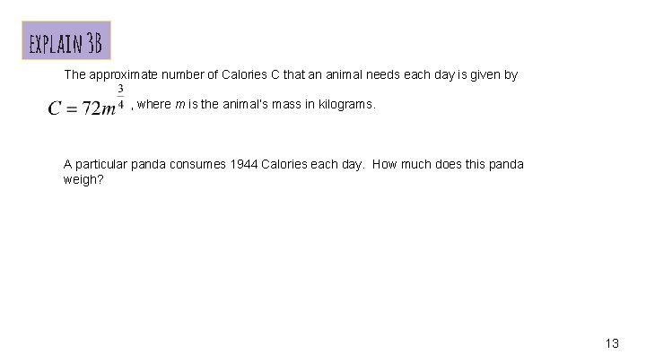 explain 3 B The approximate number of Calories C that an animal needs each