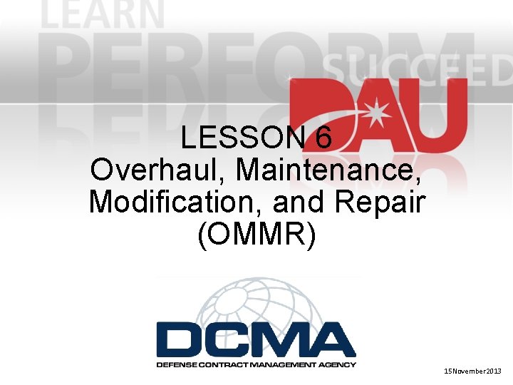 LESSON 6 Overhaul Maintenance Modification and Repair OMMR
