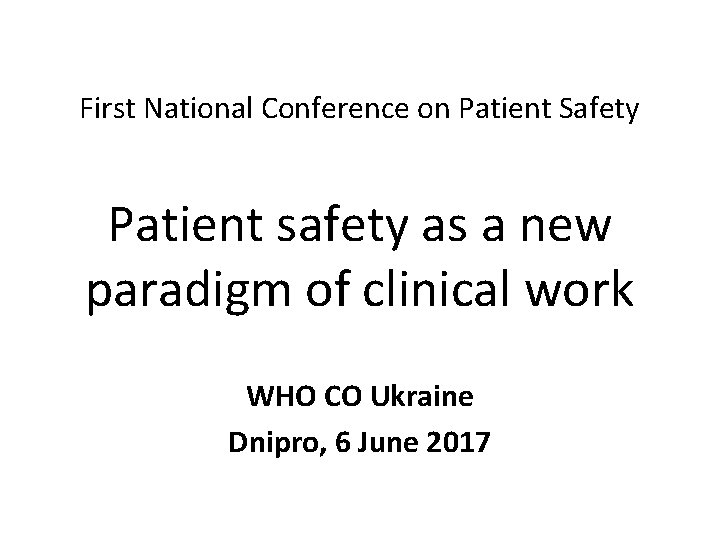 First National Conference on Patient Safety Patient safety as a new paradigm of clinical