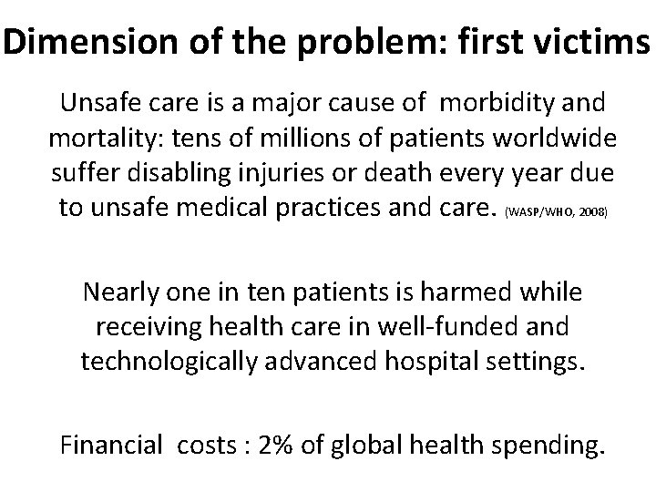 Dimension of the problem: first victims Unsafe care is a major cause of morbidity