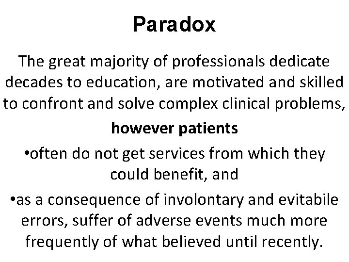 Paradox The great majority of professionals dedicate decades to education, are motivated and skilled