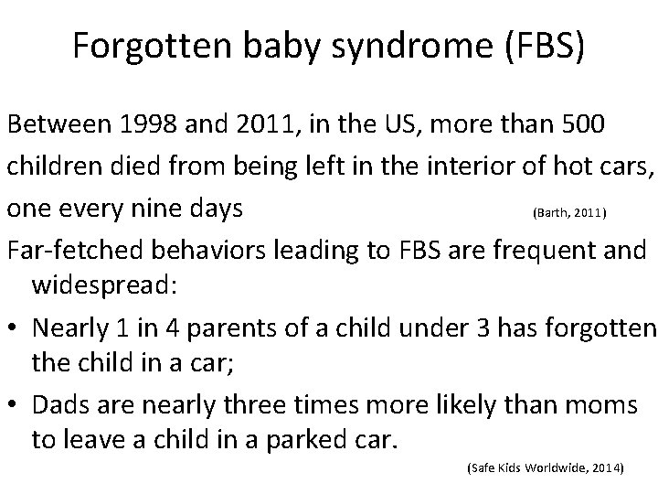 Forgotten baby syndrome (FBS) Between 1998 and 2011, in the US, more than 500