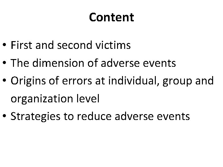 Content • First and second victims • The dimension of adverse events • Origins