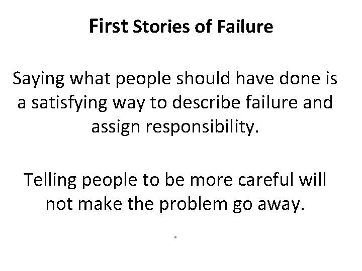 First Stories of Failure Saying what people should have done is a satisfying way