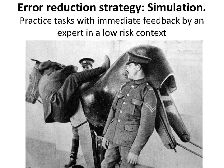 Error reduction strategy: Simulation. Practice tasks with immediate feedback by an expert in a