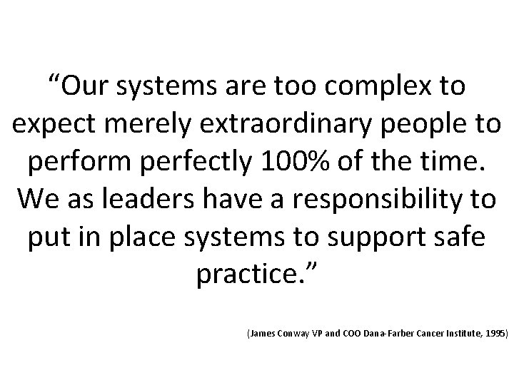 “Our systems are too complex to expect merely extraordinary people to perform perfectly 100%