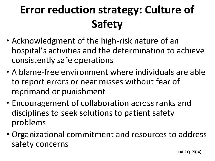 Error reduction strategy: Culture of Safety • Acknowledgment of the high-risk nature of an