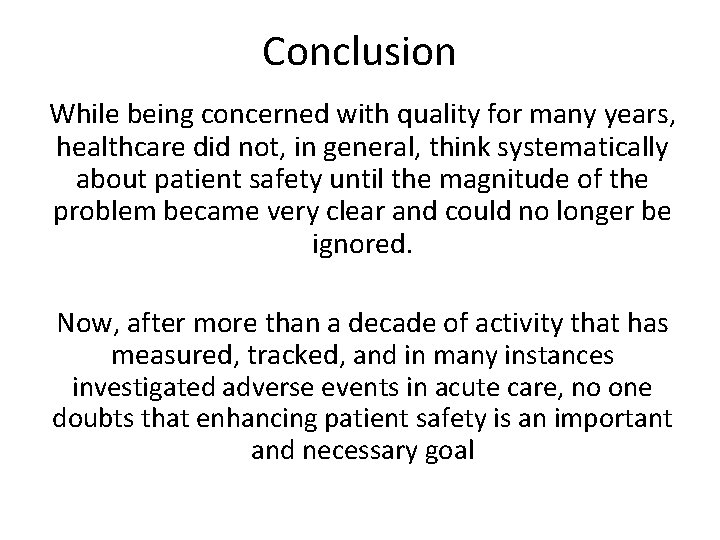 Conclusion While being concerned with quality for many years, healthcare did not, in general,