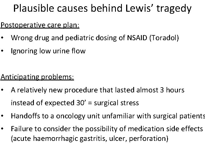 Plausible causes behind Lewis’ tragedy Postoperative care plan: • Wrong drug and pediatric dosing