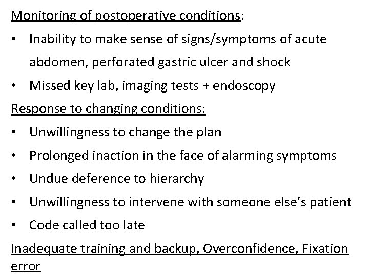 Monitoring of postoperative conditions: • Inability to make sense of signs/symptoms of acute abdomen,