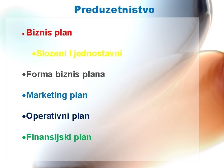 Preduzetnistvo Biznis plan Slozeni I jednostavni Forma biznis plana Marketing plan Operativni plan Finansijski