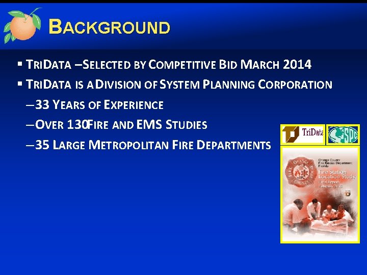 BACKGROUND § TRIDATA – SELECTED BY COMPETITIVE BID MARCH 2014 § TRIDATA IS A