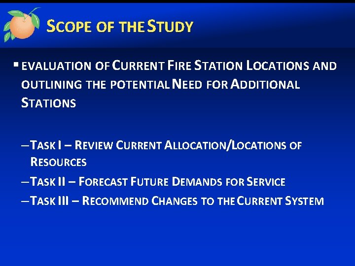 SCOPE OF THE STUDY § EVALUATION OF CURRENT FIRE STATION LOCATIONS AND OUTLINING THE