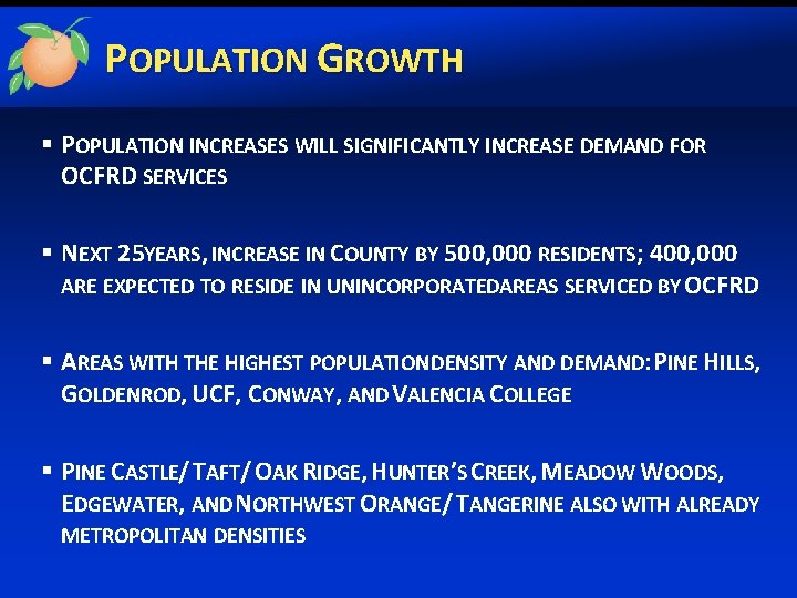 POPULATION GROWTH § POPULATION INCREASES WILL SIGNIFICANTLY INCREASE DEMAND FOR OCFRD SERVICES § NEXT