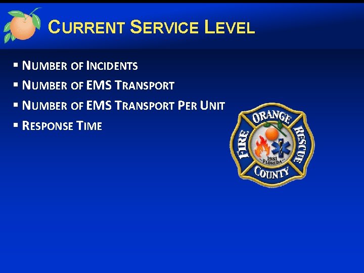 CURRENT SERVICE LEVEL § NUMBER OF INCIDENTS § NUMBER OF EMS TRANSPORT PER UNIT