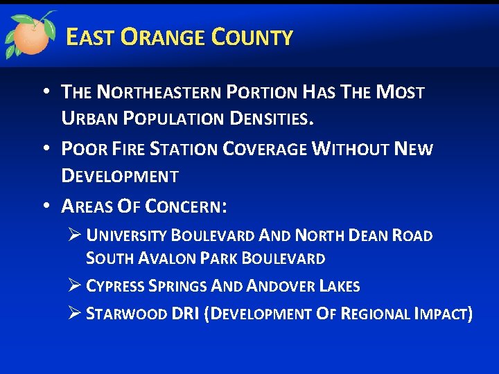 EAST ORANGE COUNTY • THE NORTHEASTERN PORTION HAS THE MOST URBAN POPULATION DENSITIES. •