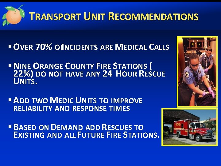 TRANSPORT UNIT RECOMMENDATIONS § OVER 70% OFINCIDENTS ARE MEDICAL CALLS § NINE ORANGE COUNTY