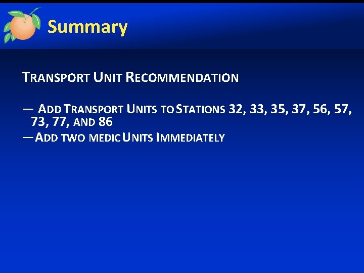 Summary TRANSPORT UNIT RECOMMENDATION — ADD TRANSPORT UNITS TO STATIONS 32, 33, 35, 37,