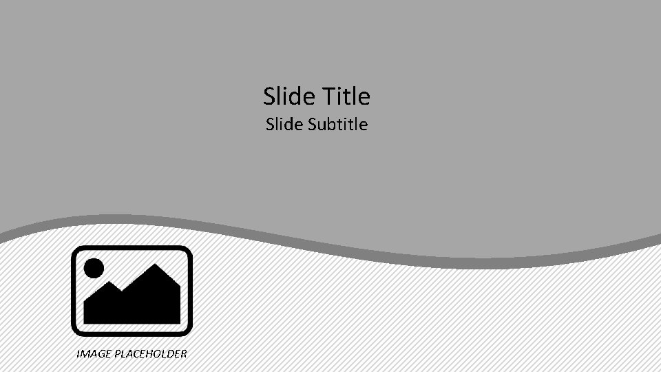 Slide Title Slide Subtitle IMAGE PLACEHOLDER 