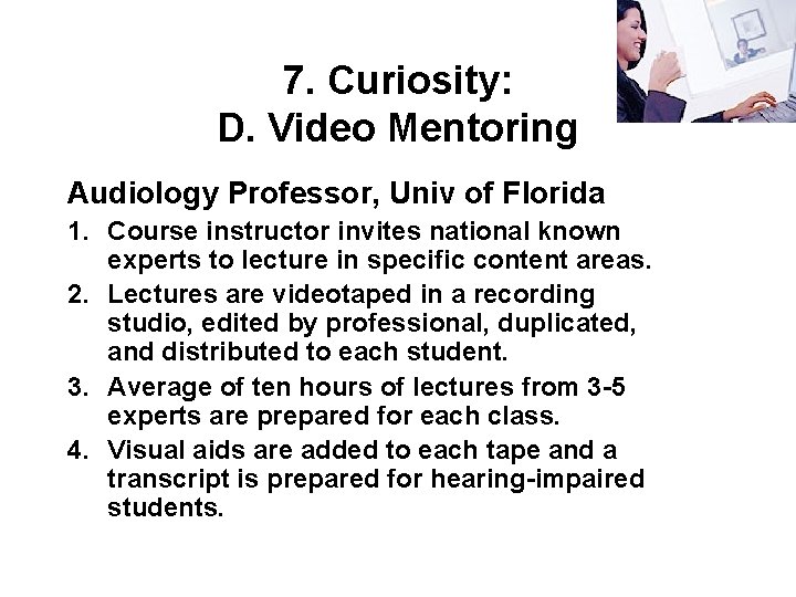 7. Curiosity: D. Video Mentoring Audiology Professor, Univ of Florida 1. Course instructor invites