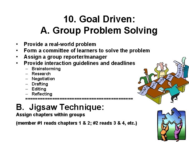 10. Goal Driven: A. Group Problem Solving • • Provide a real-world problem Form