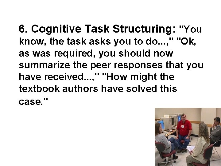 6. Cognitive Task Structuring: "You know, the task asks you to do. . .