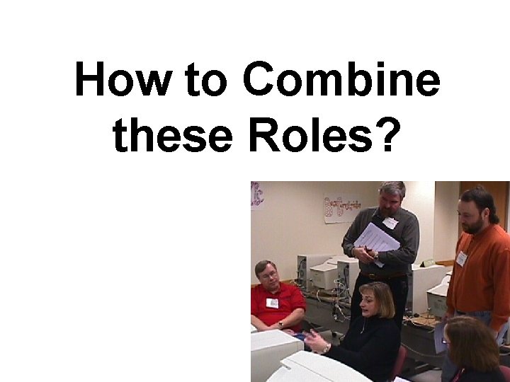 How to Combine these Roles? 
