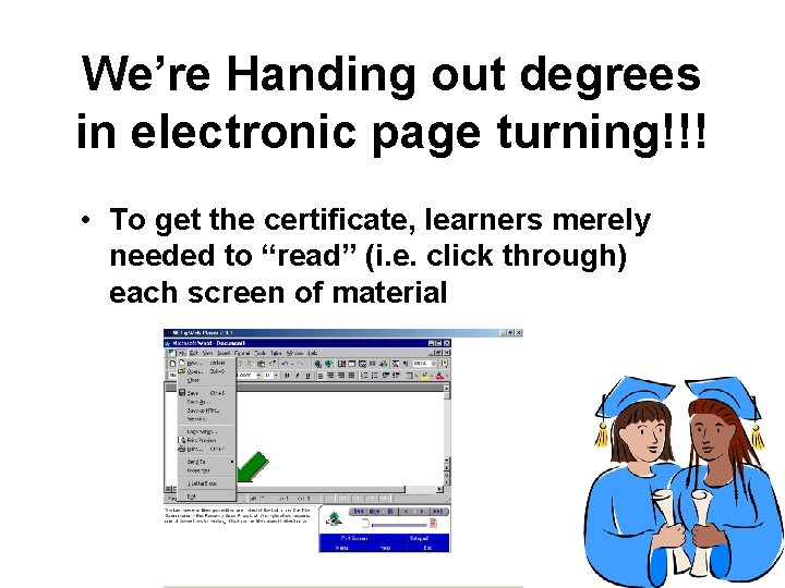 We’re Handing out degrees in electronic page turning!!! • To get the certificate, learners