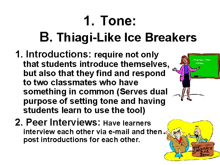 1. Tone: B. Thiagi-Like Ice Breakers 1. Introductions: require not only that students introduce