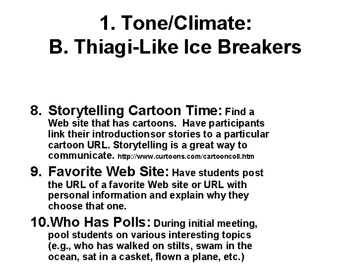 1. Tone/Climate: B. Thiagi-Like Ice Breakers 8. Storytelling Cartoon Time: Find a Web site