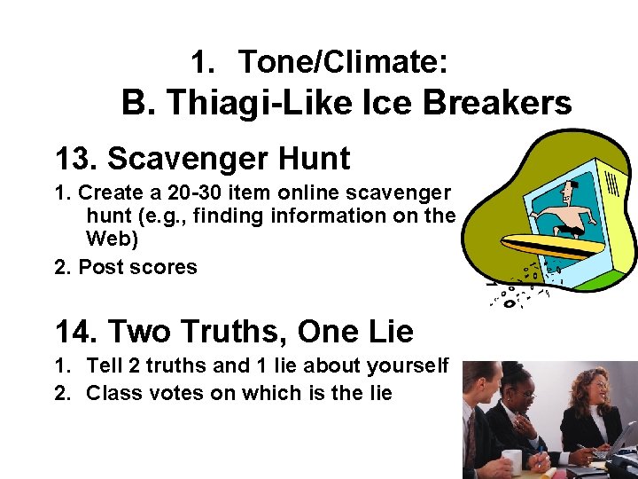 1. Tone/Climate: B. Thiagi-Like Ice Breakers 13. Scavenger Hunt 1. Create a 20 -30