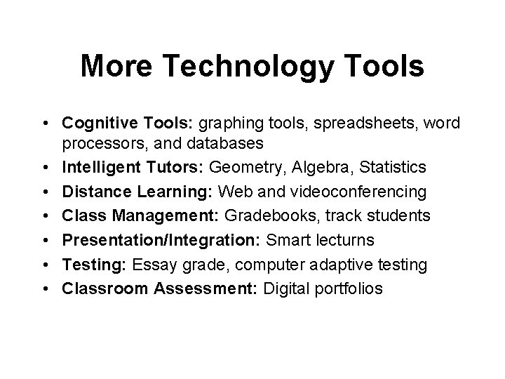 More Technology Tools • Cognitive Tools: graphing tools, spreadsheets, word processors, and databases •