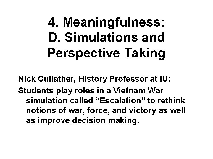 4. Meaningfulness: D. Simulations and Perspective Taking Nick Cullather, History Professor at IU: Students