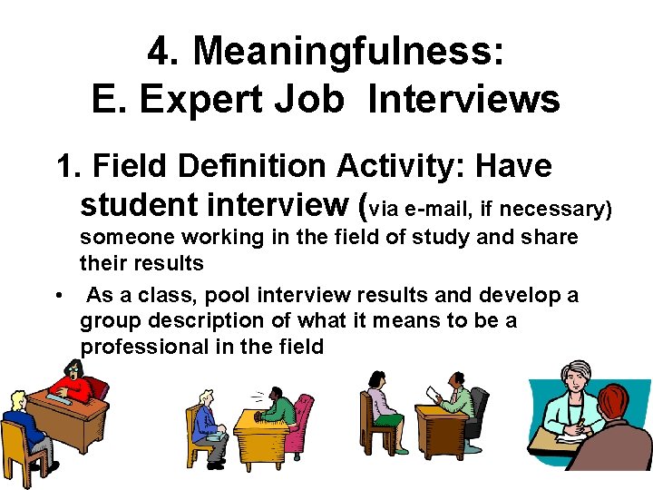 4. Meaningfulness: E. Expert Job Interviews 1. Field Definition Activity: Have student interview (via