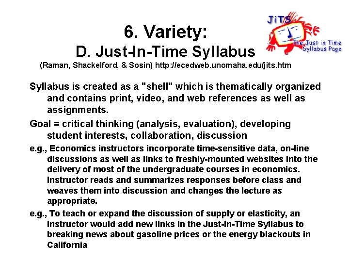 6. Variety: D. Just-In-Time Syllabus (Raman, Shackelford, & Sosin) http: //ecedweb. unomaha. edu/jits. htm