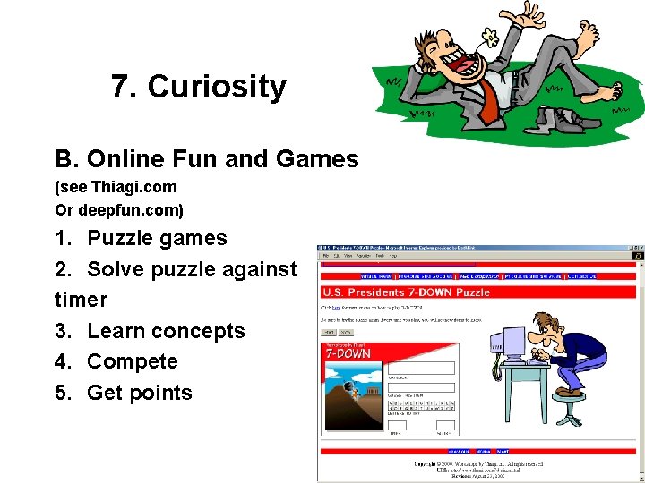 7. Curiosity B. Online Fun and Games (see Thiagi. com Or deepfun. com) 1.