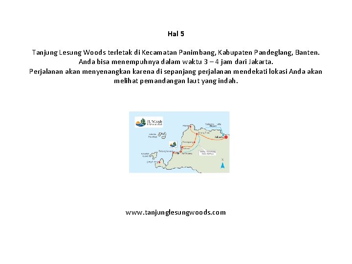 Hal 5 Tanjung Lesung Woods terletak di Kecamatan Panimbang, Kabupaten Pandeglang, Banten. Anda bisa