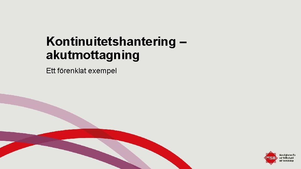 Kontinuitetshantering – akutmottagning Ett förenklat exempel 
