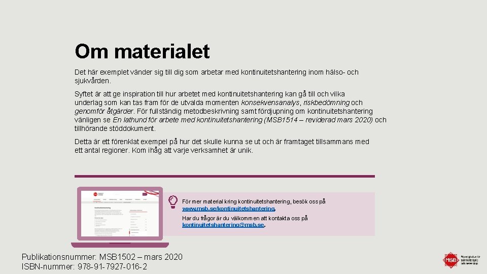 Om materialet Det här exemplet vänder sig till dig som arbetar med kontinuitetshantering inom