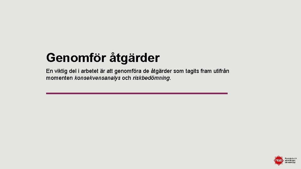 Genomför åtgärder En viktig del i arbetet är att genomföra de åtgärder som tagits