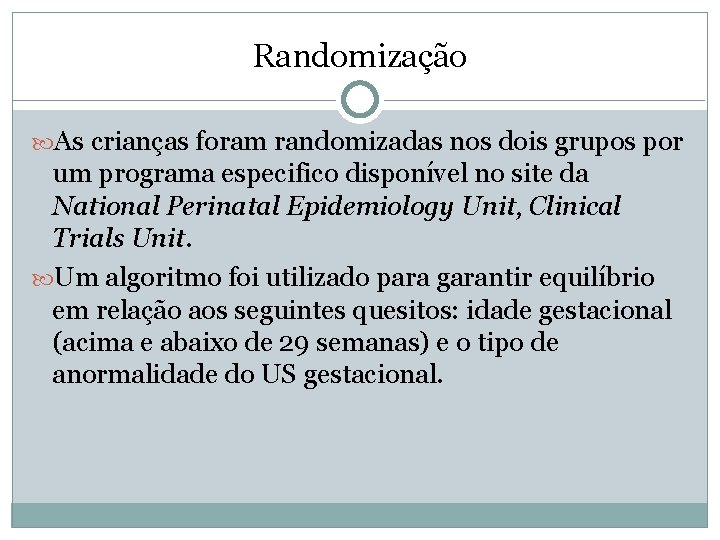 Randomização As crianças foram randomizadas nos dois grupos por um programa especifico disponível no