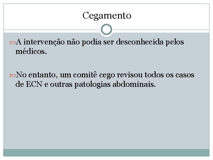 Cegamento A intervenção não podia ser desconhecida pelos médicos. No entanto, um comitê cego