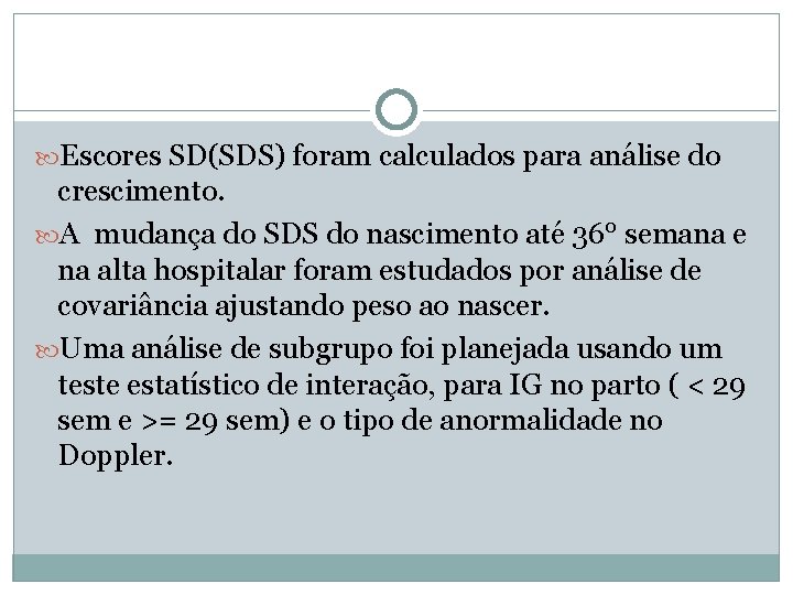  Escores SD(SDS) foram calculados para análise do crescimento. A mudança do SDS do