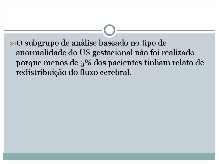  O subgrupo de análise baseado no tipo de anormalidade do US gestacional não