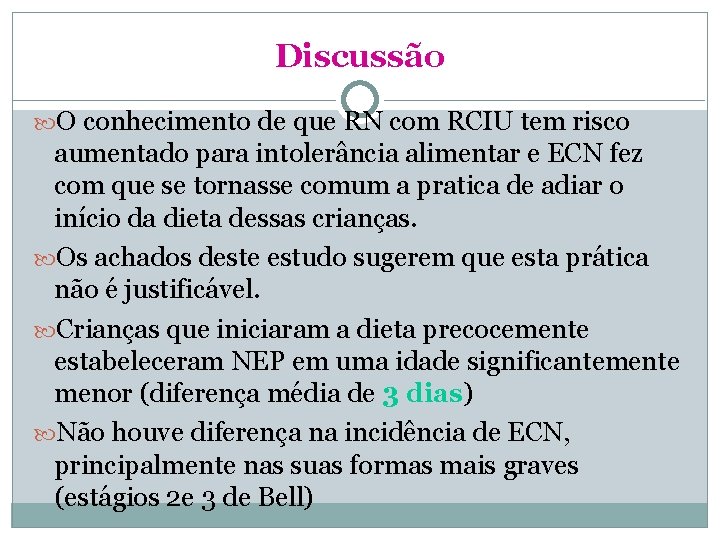 Discussão O conhecimento de que RN com RCIU tem risco aumentado para intolerância alimentar