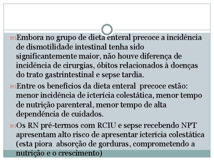  Embora no grupo de dieta enteral precoce a incidência de dismotilidade intestinal tenha