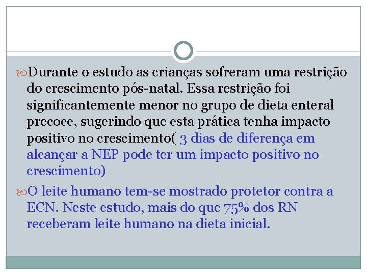  Durante o estudo as crianças sofreram uma restrição do crescimento pós-natal. Essa restrição