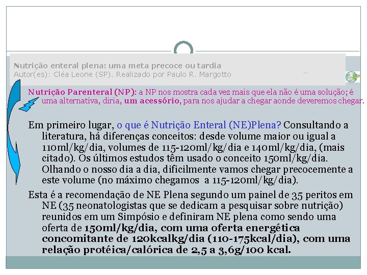 Nutrição enteral plena: uma meta precoce ou tardia Autor(es): Cléa Leone (SP). Realizado por