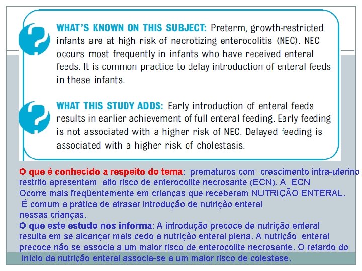 O que é conhecido a respeito do tema: prematuros com crescimento intra-uterino restrito apresentam